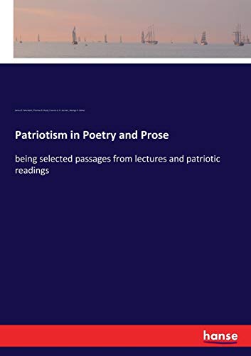 Imagen de archivo de Patriotism in Poetry and Prose: being selected passages from lectures and patriotic readings a la venta por Lucky's Textbooks