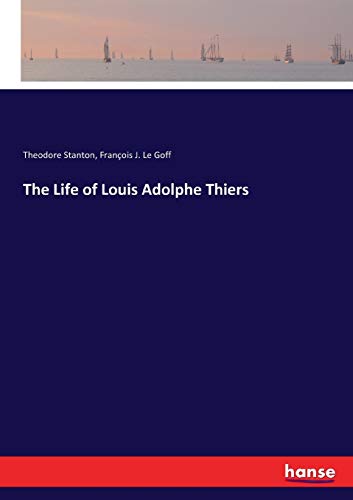 9783337369804: The Life of Louis Adolphe Thiers