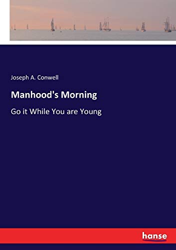 Stock image for Manhood's Morning: Go it While You are Young for sale by GF Books, Inc.