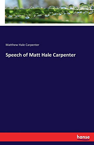 Stock image for Speech of Matt Hale Carpenter for sale by Lucky's Textbooks