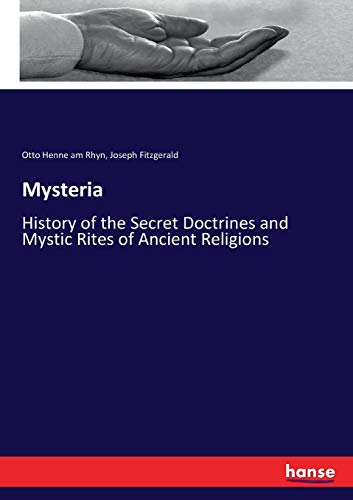 Stock image for Mysteria:History of the Secret Doctrines and Mystic Rites of Ancient Religions for sale by Ria Christie Collections