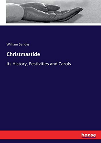 Stock image for Christmastide:Its History; Festivities and Carols for sale by Ria Christie Collections