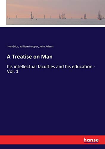 Stock image for A Treatise on Man: his intellectual faculties and his education - Vol. 1 for sale by Lucky's Textbooks