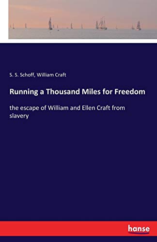 9783337382094: Running a Thousand Miles for Freedom: the escape of William and Ellen Craft from slavery