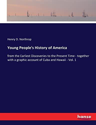 Beispielbild fr Young People's History of America: from the Earliest Discoveries to the Present Time - together with a graphic account of Cuba and Hawaii - Vol. 1 zum Verkauf von Lucky's Textbooks