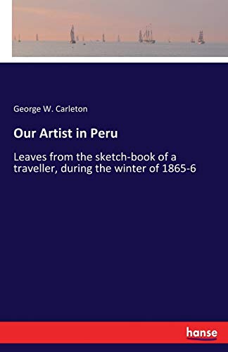 Imagen de archivo de Our Artist in Peru:Leaves from the sketch-book of a traveller; during the winter of 1865-6 a la venta por Ria Christie Collections