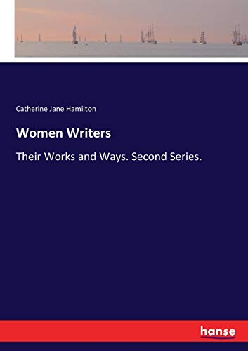 Stock image for Women Writers: Their Works and Ways. Second Series. for sale by Lucky's Textbooks