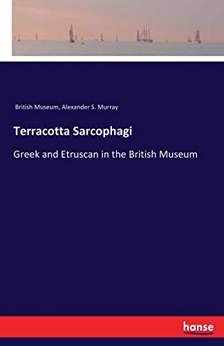 Imagen de archivo de Terracotta Sarcophagi: Greek and Etruscan in the British Museum a la venta por Lucky's Textbooks
