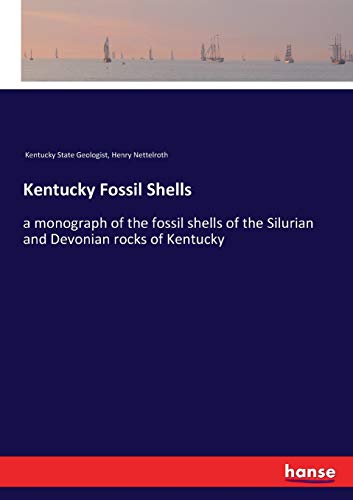 Stock image for Kentucky Fossil Shells: a monograph of the fossil shells of the Silurian and Devonian rocks of Kentucky for sale by Lucky's Textbooks