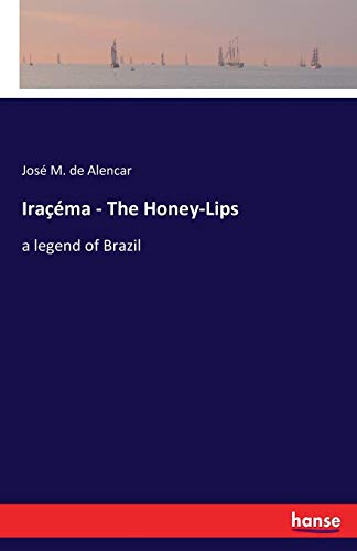 Stock image for Iraç ma - The Honey-Lips:a legend of Brazil for sale by Ria Christie Collections