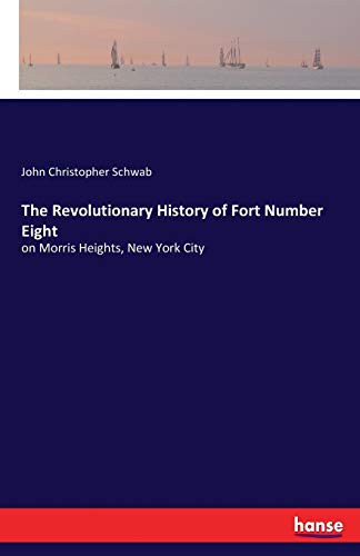 Beispielbild fr The Revolutionary History of Fort Number Eight:on Morris Heights; New York City zum Verkauf von Ria Christie Collections