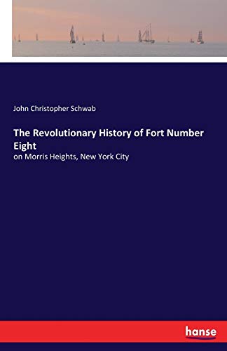Stock image for The Revolutionary History of Fort Number Eight: on Morris Heights, New York City for sale by Lucky's Textbooks
