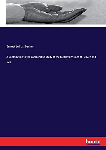 Immagine dell'editore per A Contribution to the Comparative Study of the Medieval Visions of Heaven and Hell venduto da California Books