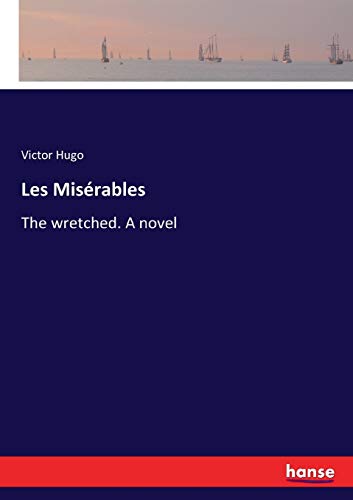 Beispielbild fr Les Misrables: The wretched. A novel zum Verkauf von Lucky's Textbooks