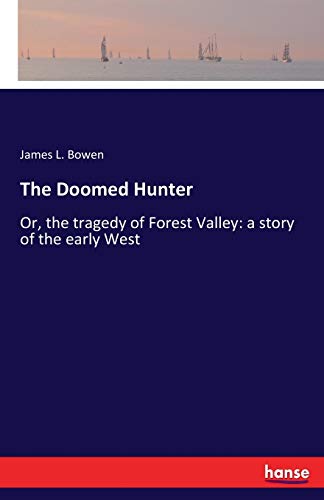 Stock image for The Doomed Hunter:Or; the tragedy of Forest Valley: a story of the early West for sale by Ria Christie Collections