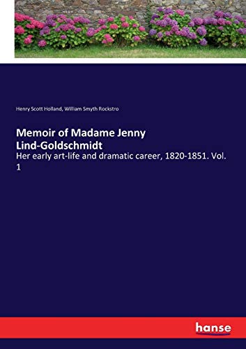 Beispielbild fr Memoir of Madame Jenny Lind-Goldschmidt: Her early art-life and dramatic career, 1820-1851. Vol. 1 zum Verkauf von Lucky's Textbooks