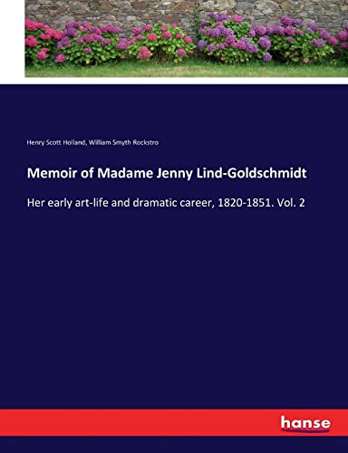 9783337394509: Memoir of Madame Jenny Lind-Goldschmidt: Her early art-life and dramatic career, 1820-1851. Vol. 2
