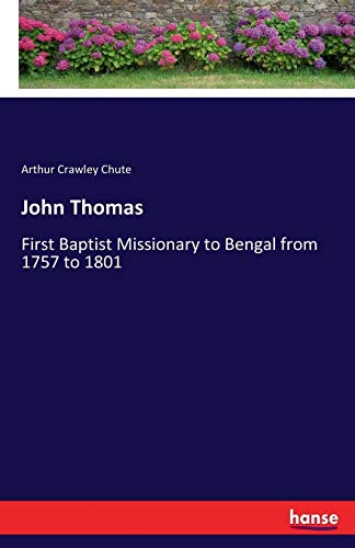 Beispielbild fr John Thomas:First Baptist Missionary to Bengal from 1757 to 1801 zum Verkauf von Ria Christie Collections