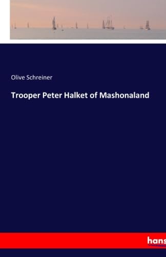 Trooper Peter Halket of Mashonaland - Schreiner, Olive Schreiner