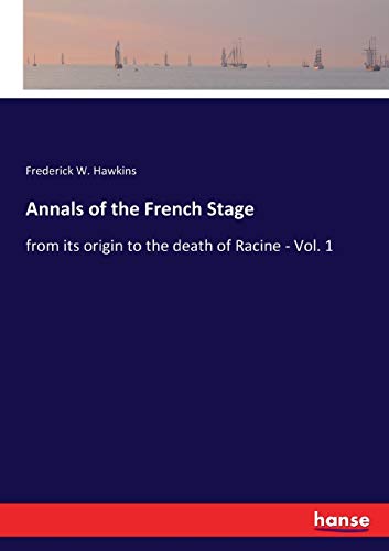 Stock image for Annals of the French Stage:from its origin to the death of Racine - Vol. 1 for sale by Ria Christie Collections