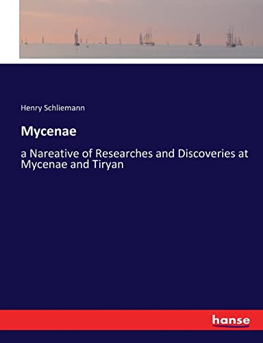 Stock image for Mycenae: a Nareative of Researches and Discoveries at Mycenae and Tiryan for sale by Lucky's Textbooks