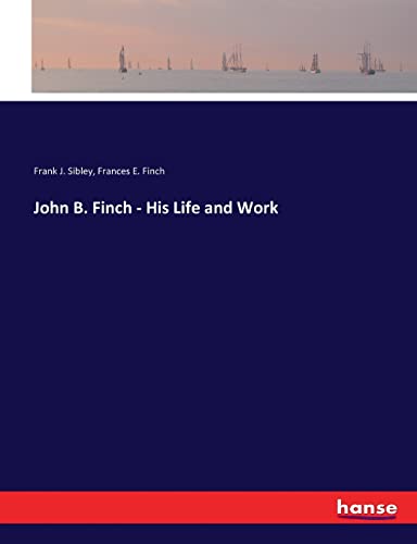 Stock image for John B. Finch - His Life and Work for sale by Lucky's Textbooks