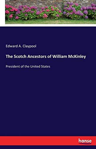 9783337403218: The Scotch Ancestors of William McKinley: President of the United States