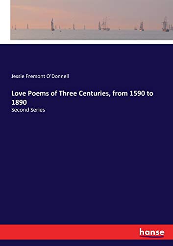 Stock image for Love Poems of Three Centuries, from 1590 to 1890: Second Series for sale by Lucky's Textbooks