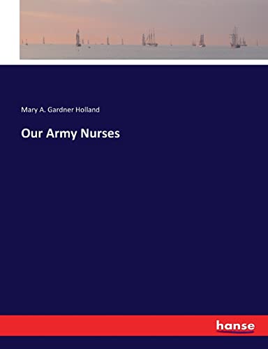 Stock image for Our Army Nurses for sale by Lucky's Textbooks