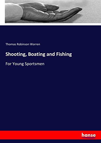 Stock image for Shooting, Boating and Fishing:For Young Sportsmen for sale by Ria Christie Collections