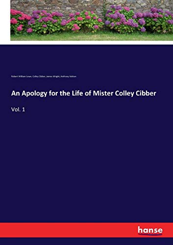 9783337415358: An Apology for the Life of Mister Colley Cibber: Vol. 1