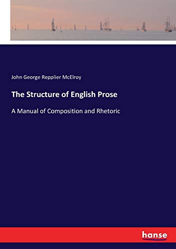 9783337415549: The Structure of English Prose: A Manual of Composition and Rhetoric