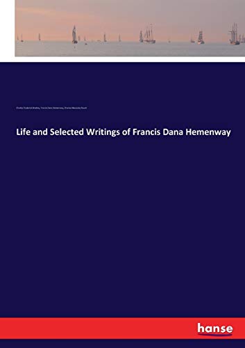 Stock image for Life and Selected Writings of Francis Dana Hemenway for sale by Ria Christie Collections