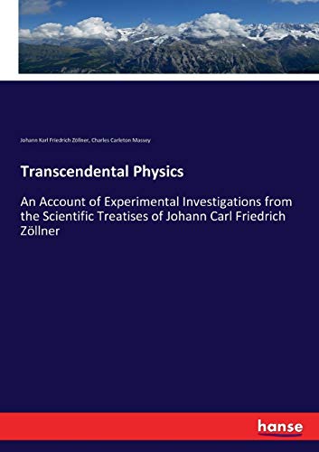 Stock image for Transcendental Physics: An Account of Experimental Investigations from the Scientific Treatises of Johann Carl Friedrich Zllner for sale by Lucky's Textbooks