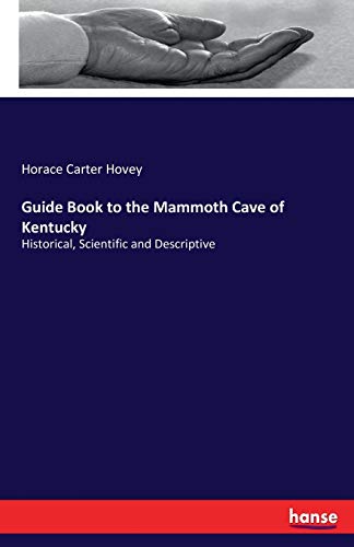 Imagen de archivo de Guide Book to the Mammoth Cave of Kentucky:Historical; Scientific and Descriptive a la venta por Ria Christie Collections