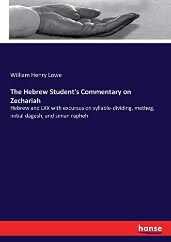 Stock image for The Hebrew Student's Commentary on Zechariah: Hebrew and LXX with excursus on syllable-dividing, metheg, initial dagesh, and siman rapheh for sale by Lucky's Textbooks