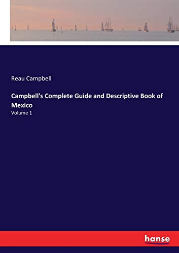 Stock image for Campbell's Complete Guide and Descriptive Book of Mexico: Volume 1 for sale by Ria Christie Collections