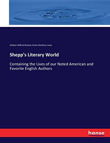 Imagen de archivo de Shepp's Literary World: Containing the Lives of our Noted American and Favorite English Authors a la venta por Lucky's Textbooks