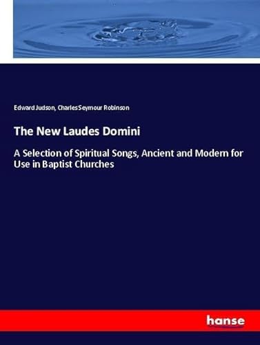 9783337433048: The New Laudes Domini: A Selection of Spiritual Songs, Ancient and Modern for Use in Baptist Churches