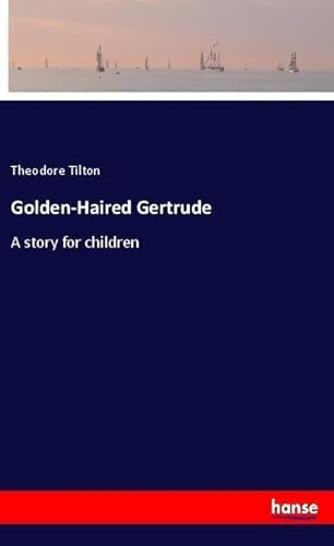 9783337434830: Golden-Haired Gertrude: A story for children