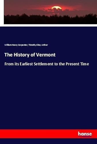 9783337436896: The History of Vermont: From its Earliest Settlement to the Present Time