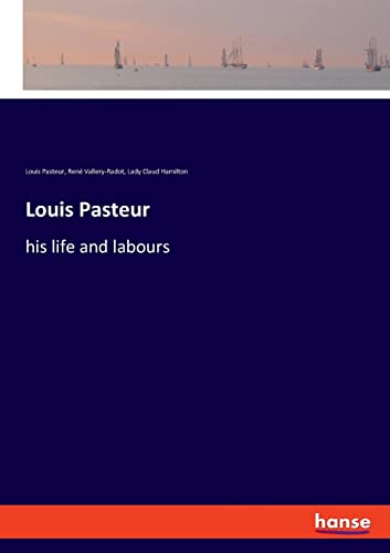 Imagen de archivo de Louis Pasteur: his life and labours a la venta por Lucky's Textbooks