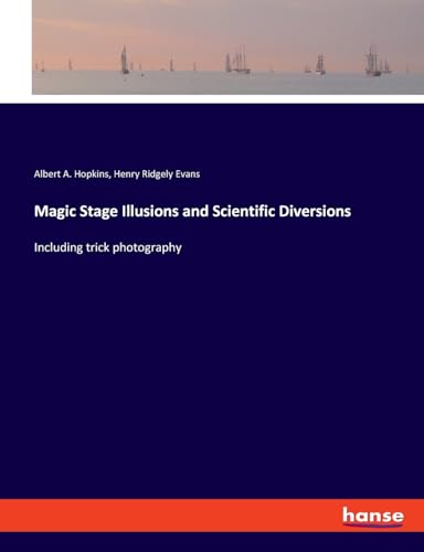 Stock image for Magic Stage Illusions and Scientific Diversions Including trick photography for sale by PBShop.store US