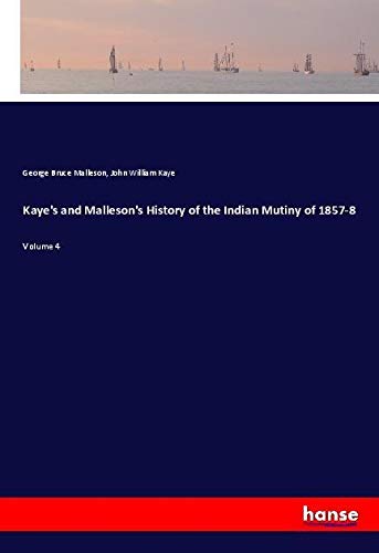 Beispielbild fr Kaye's and Malleson's History of the Indian Mutiny of 1857-8 : Volume 4 zum Verkauf von Buchpark