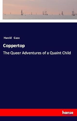 9783337459031: Coppertop: The Queer Adventures of a Quaint Child