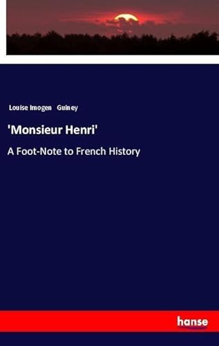 9783337459154: 'Monsieur Henri': A Foot-Note to French History