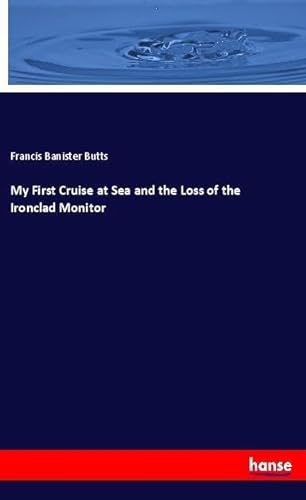 9783337470388: My First Cruise at Sea and the Loss of the Ironclad Monitor