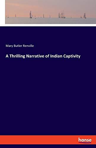 Stock image for A Thrilling Narrative of Indian Captivity for sale by Chiron Media