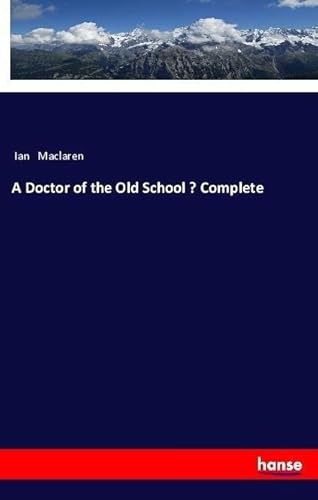 9783337495268: A Doctor of the Old School - Complete