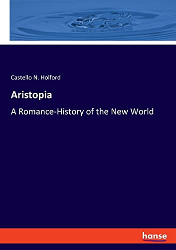 Stock image for Aristopia: A Romance-History of the New World for sale by Lucky's Textbooks